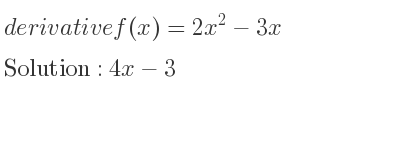 The derivative of f(x)=2x^2-3x is 4x-3